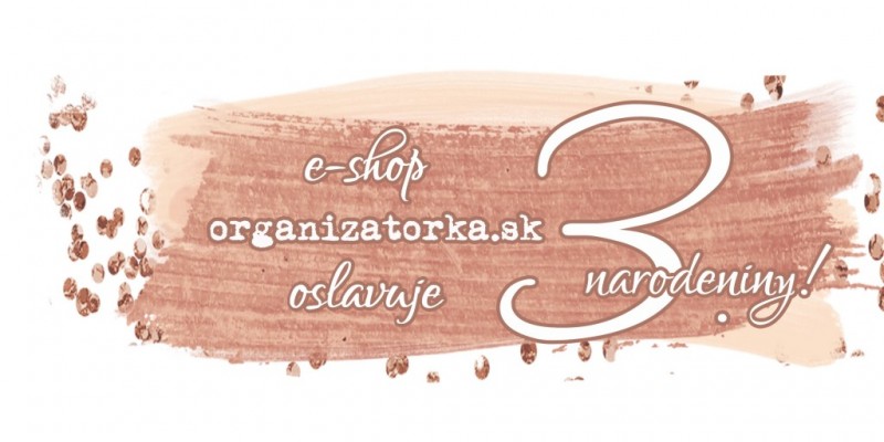 Oslavujeme – organizatorka.sk má 3.narodeniny ♥